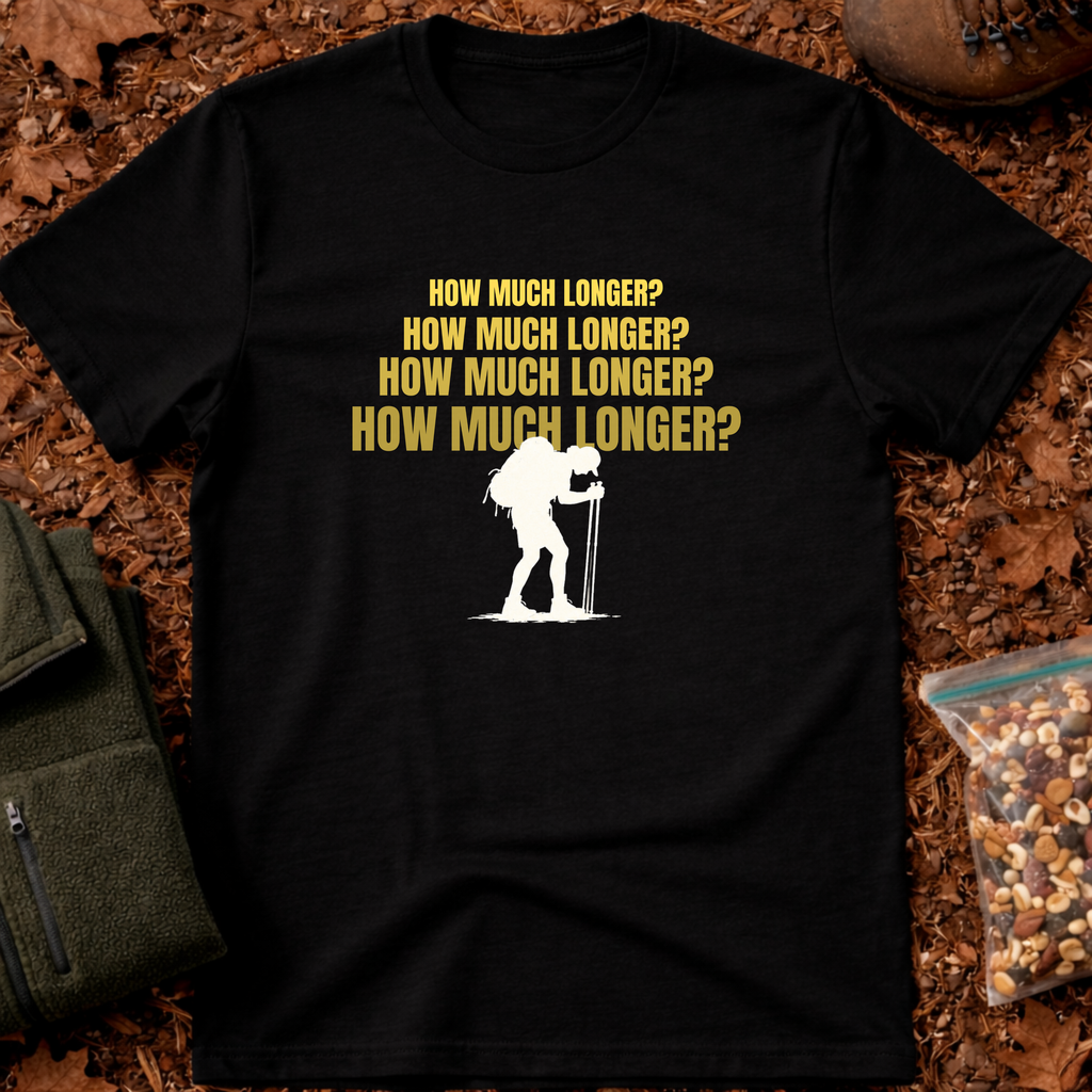 How much longer T-Shirt
