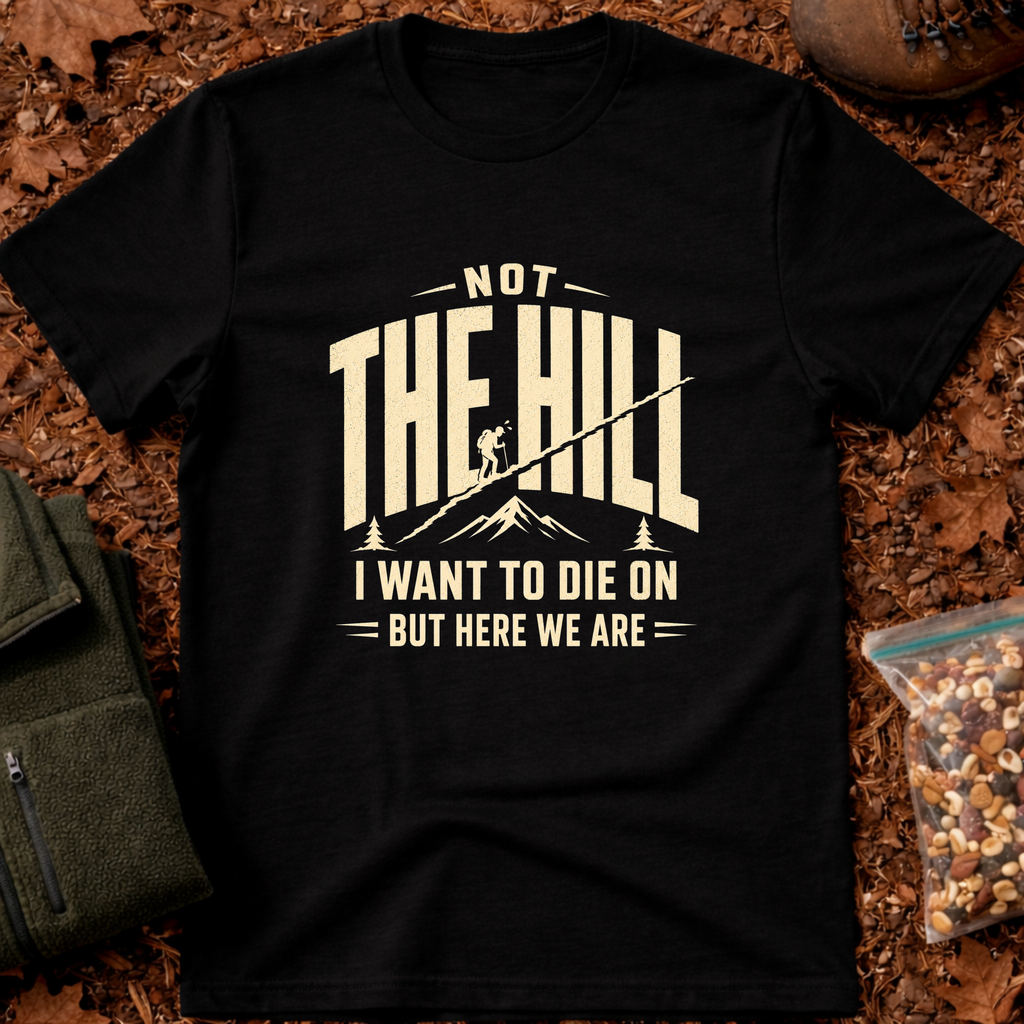 Not the Hill T-Shirt