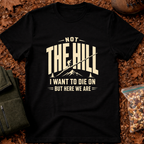 Not the Hill T-Shirt