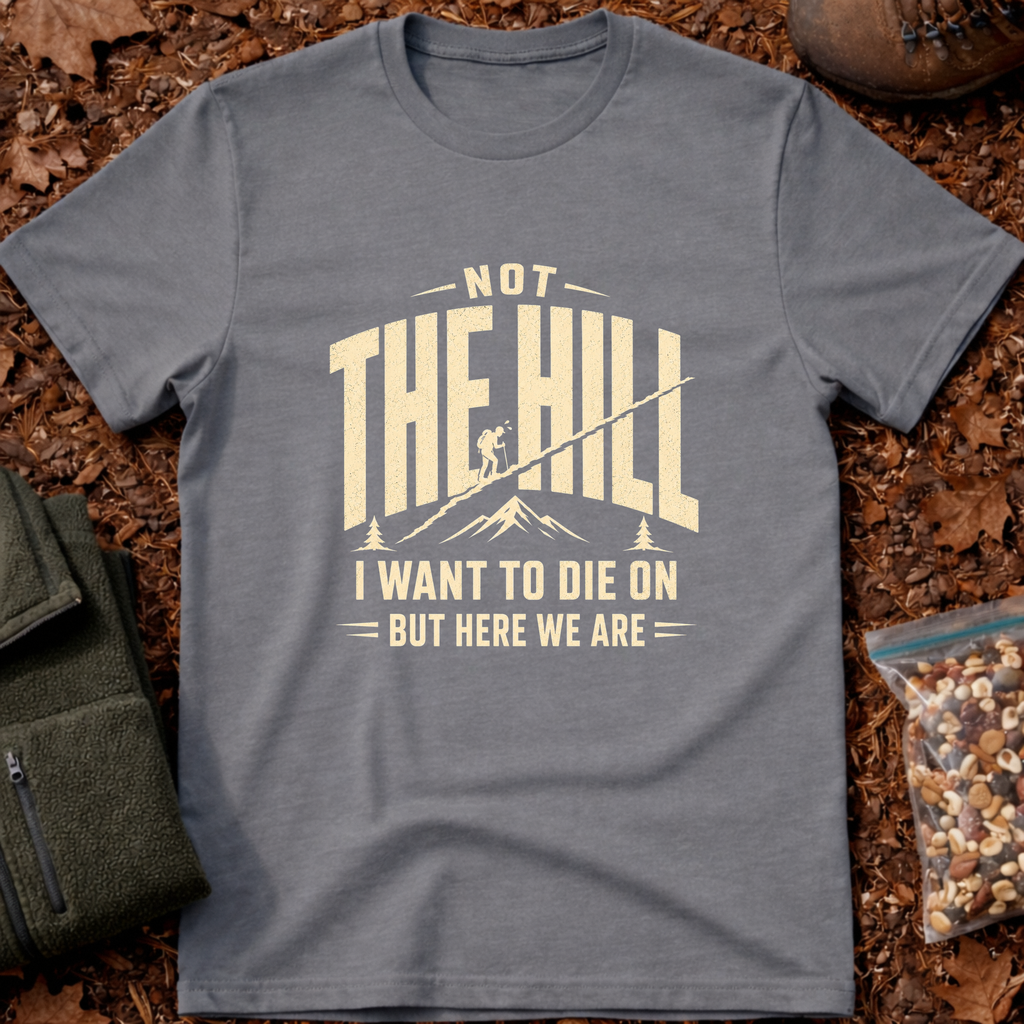 Not the Hill T-Shirt