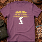 How much longer T-Shirt