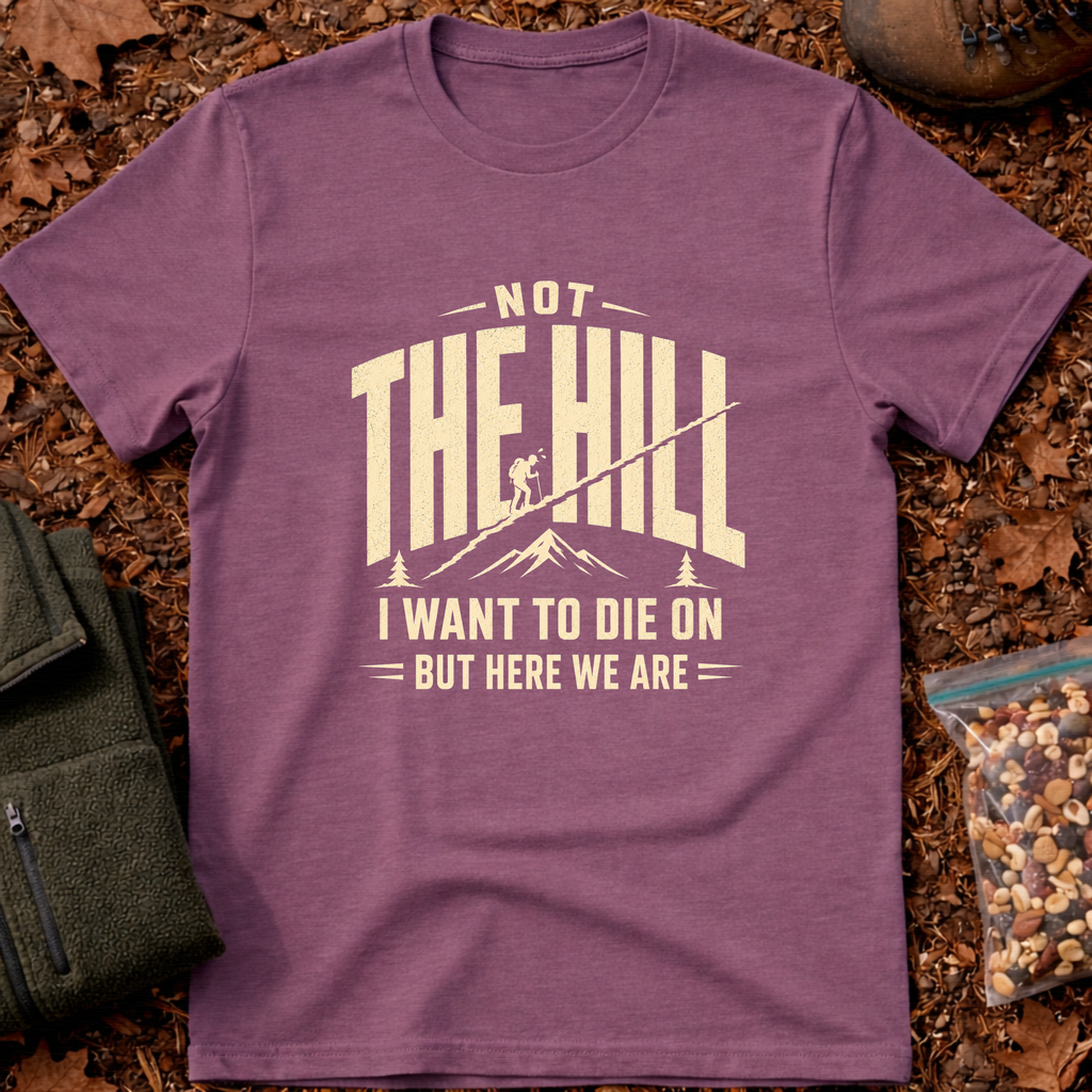 Not the Hill T-Shirt