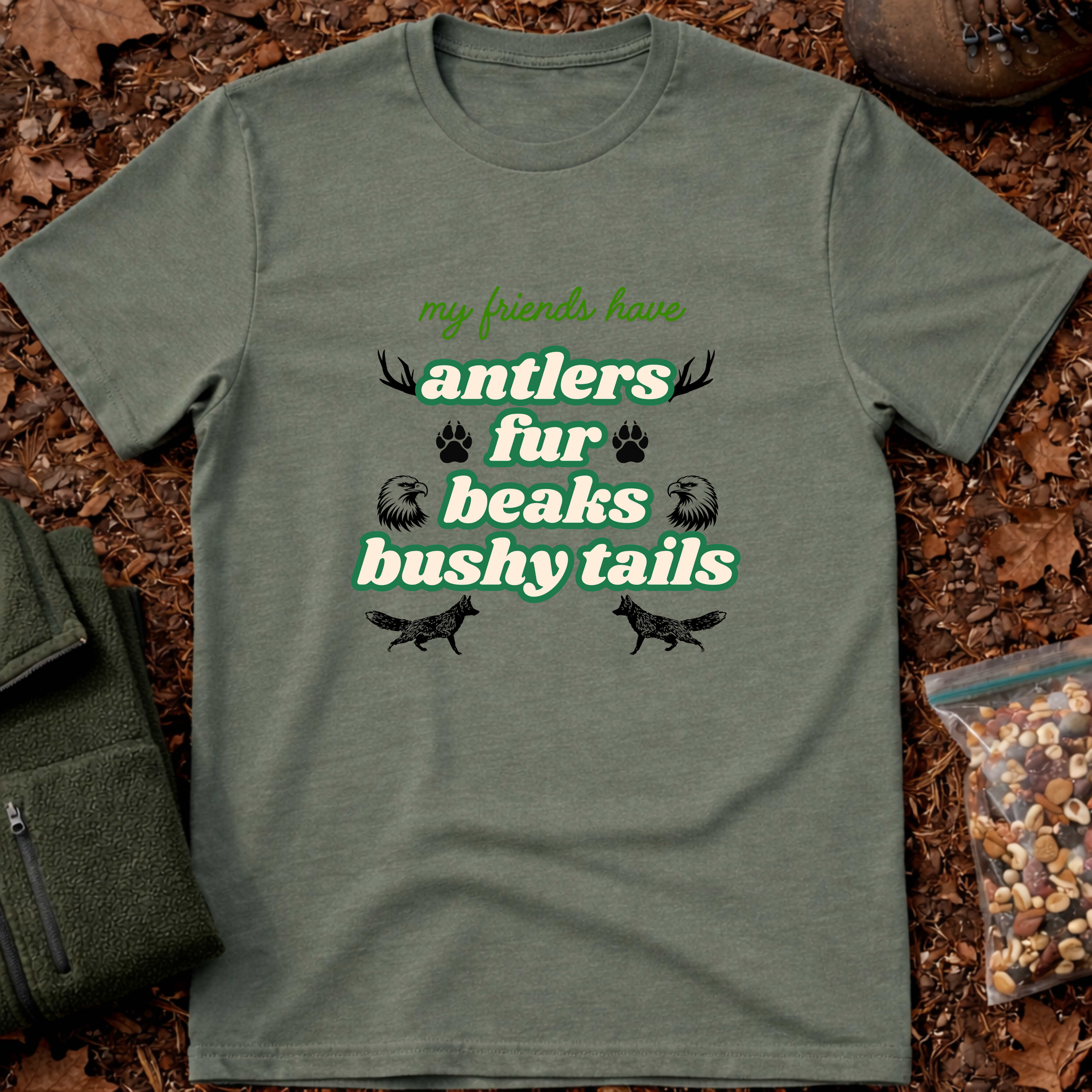 My Friends Have Antlers Fur Beaks Bushy Tails T-Shirt