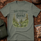 Hoh Rainforest Is A Lot Of Fern T-Shirt