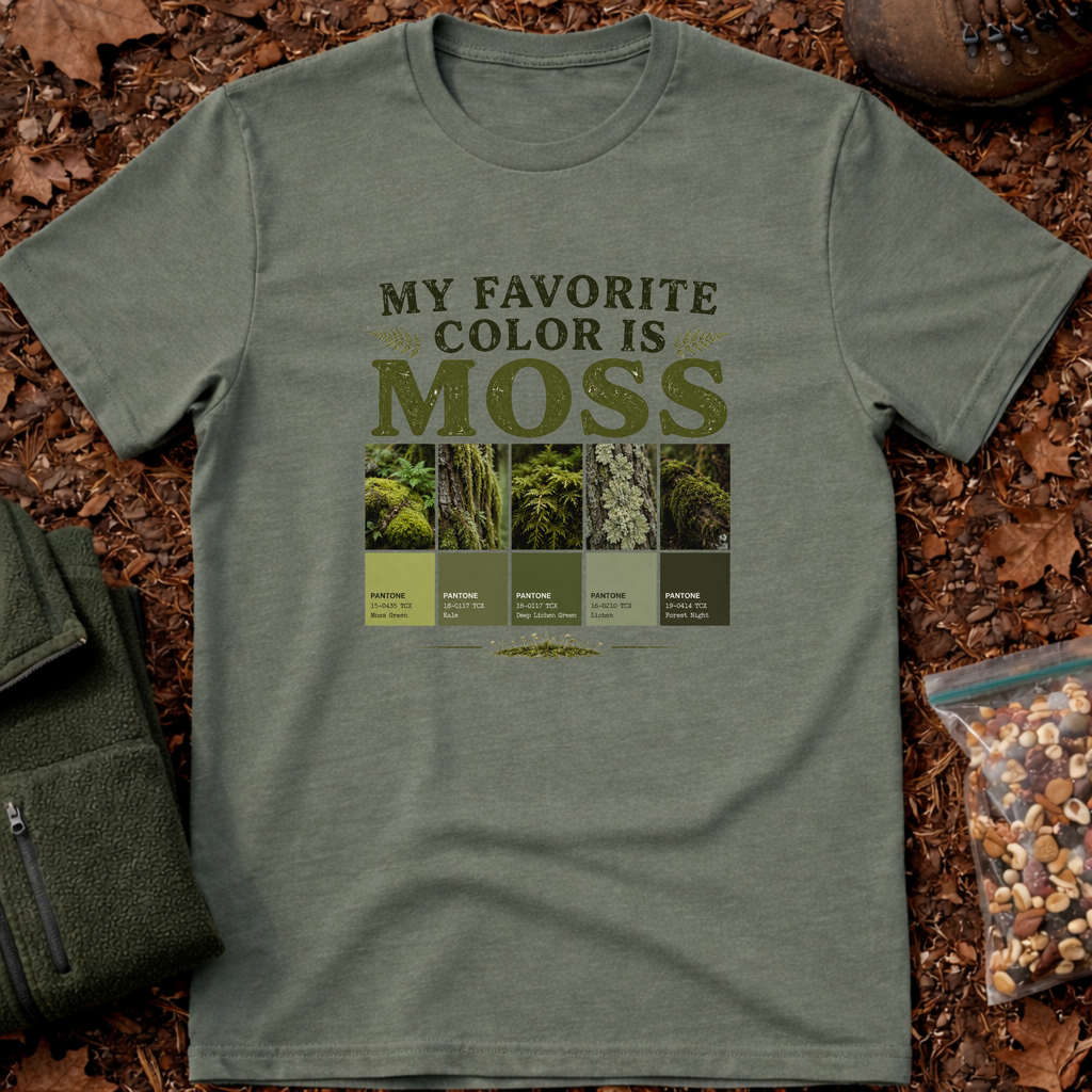 My Favorite Color Is Moss T-Shirt