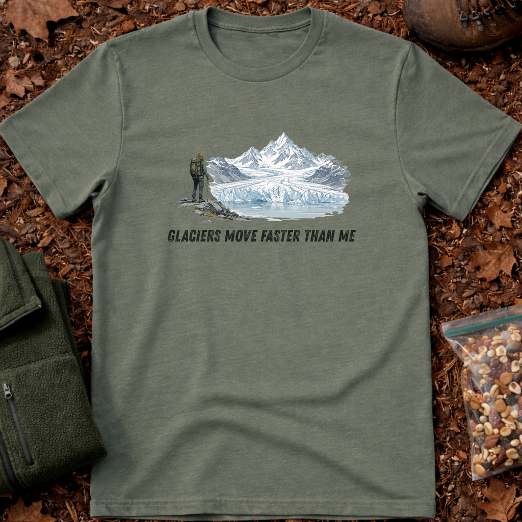 Glaciers Move Faster Than Me T-Shirt