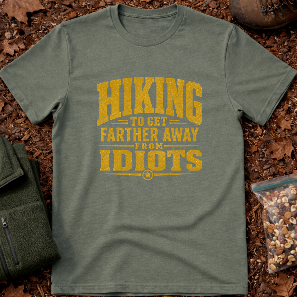 Hiking Away From Idiots T-Shirt