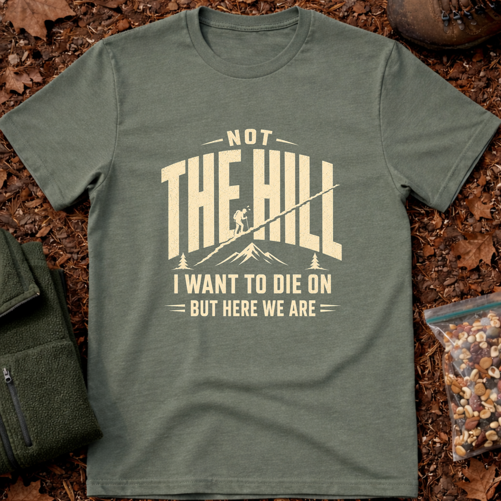 Not the Hill T-Shirt