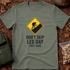 Don't Skip A Leg Day They Said T-Shirt