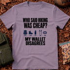 Who Said Hiking Was Cheap T-Shirt