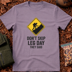 Don't Skip A Leg Day They Said T-Shirt