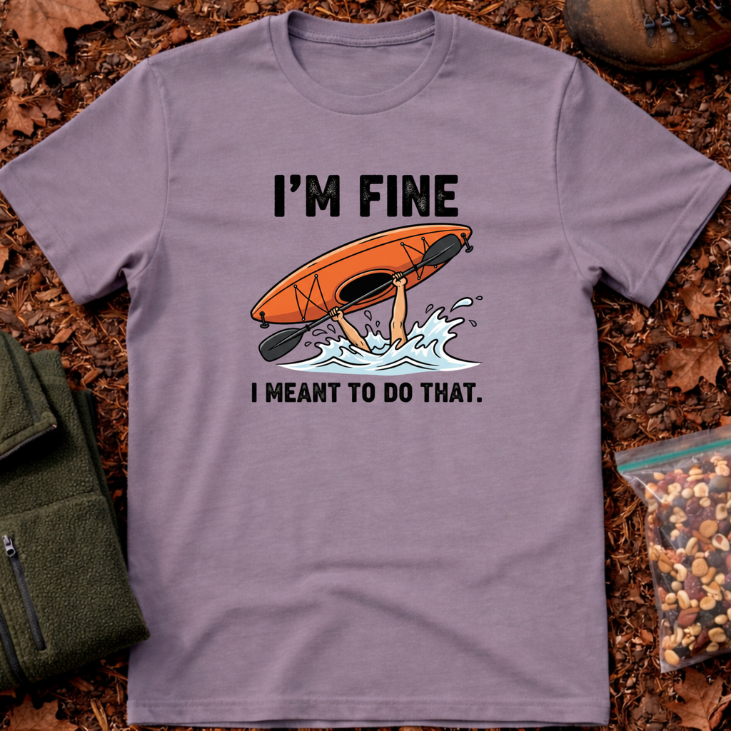 I'm Fine I Meant To Do That T-Shirt