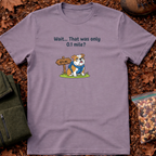 That was only 0.1 mile? T-Shirt