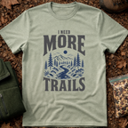 I Need More Trails T-Shirt