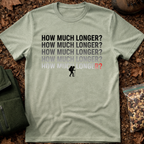 How Much Longer T-Shirt