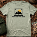 Photo Doesnt Do it Justice T-Shirt