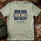 Who said Hiking was cheap 2 T-Shirt