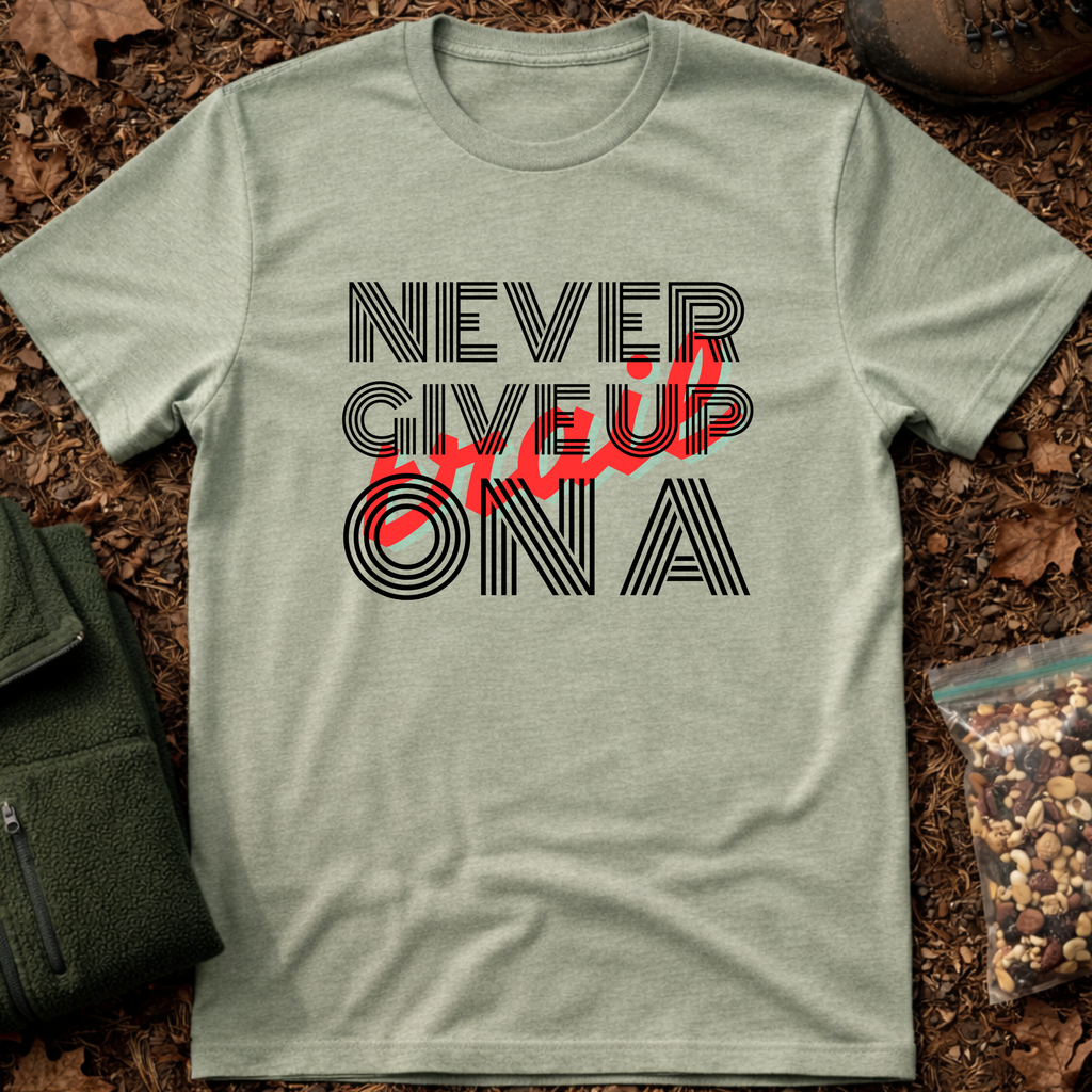 Never Give Up on A Trail T-Shirt