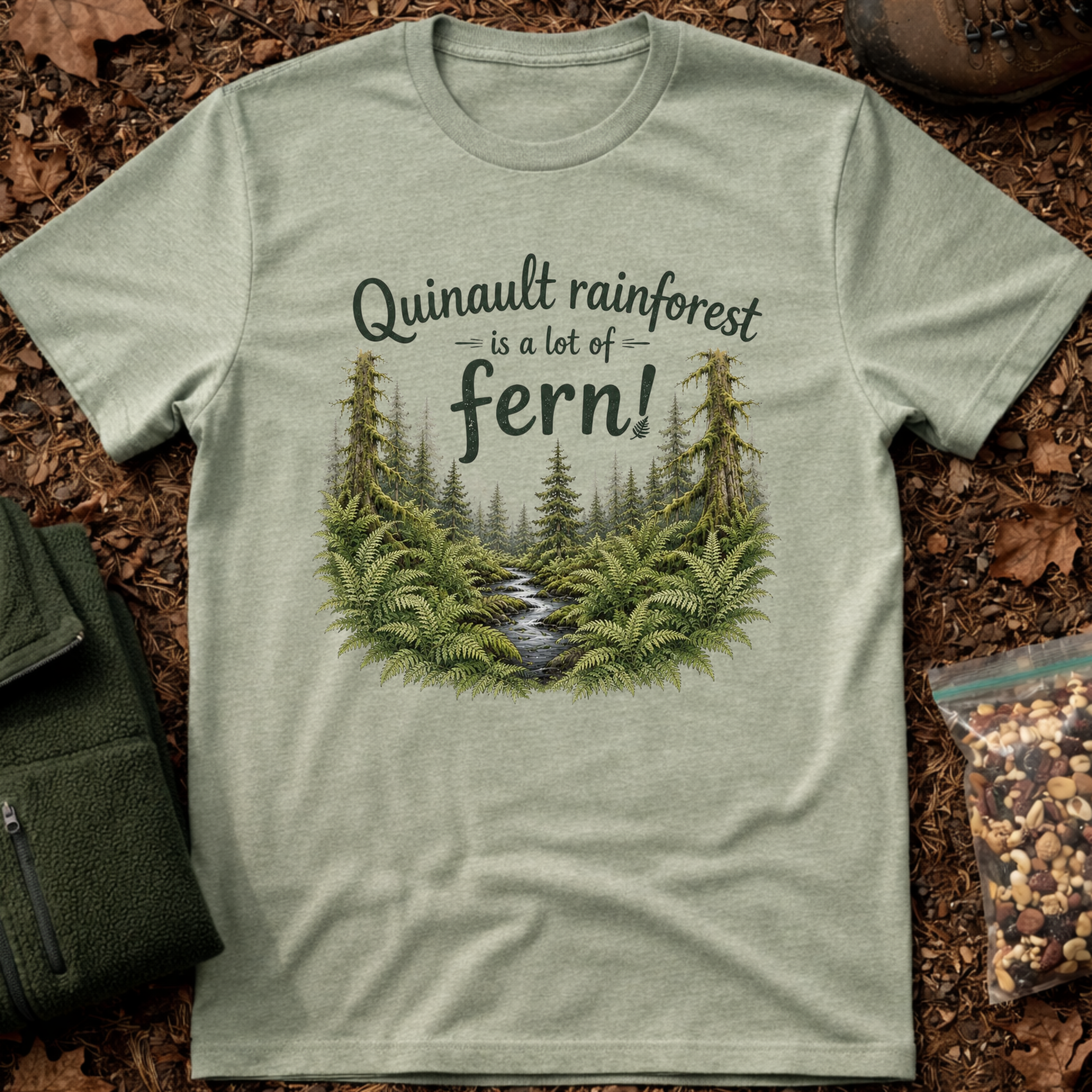 Quinault Rainforest Is A Lot Of Fern T-Shirt