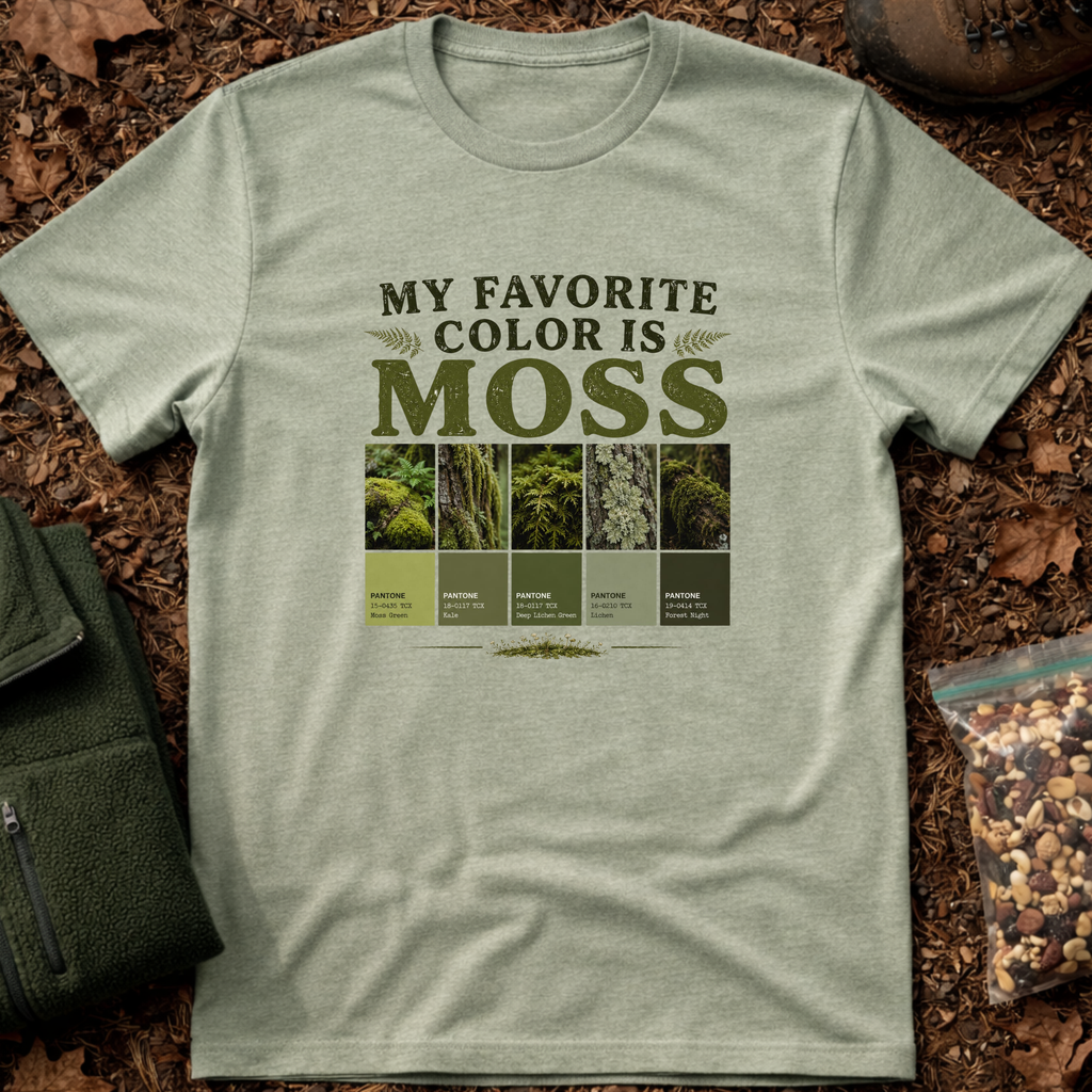My Favorite Color Is Moss T-Shirt