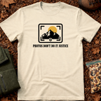 Photo Doesnt Do it Justice T-Shirt