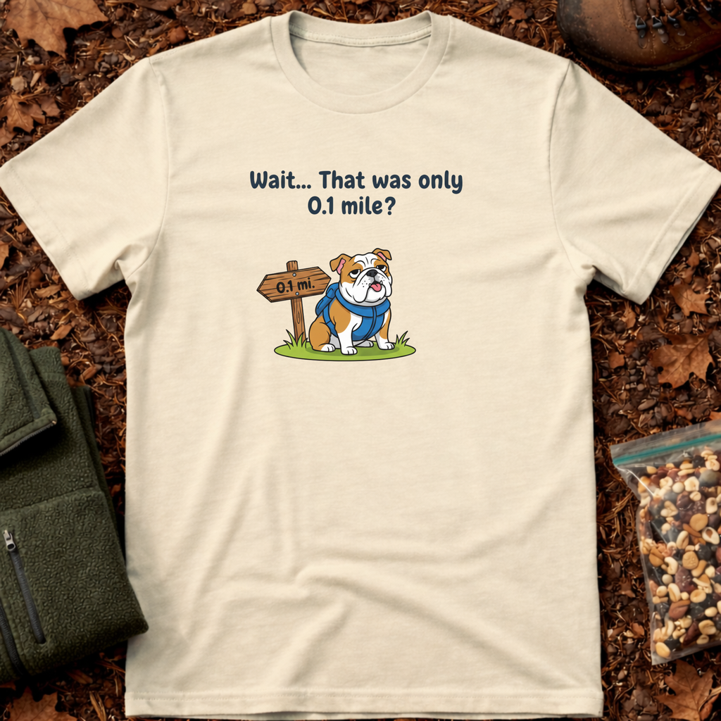 That was only 0.1 mile? T-Shirt