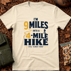 I'm 9 Miles In A 4-Mile Hike T-Shirt