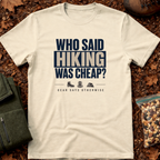 Who said Hiking was cheap 2 T-Shirt