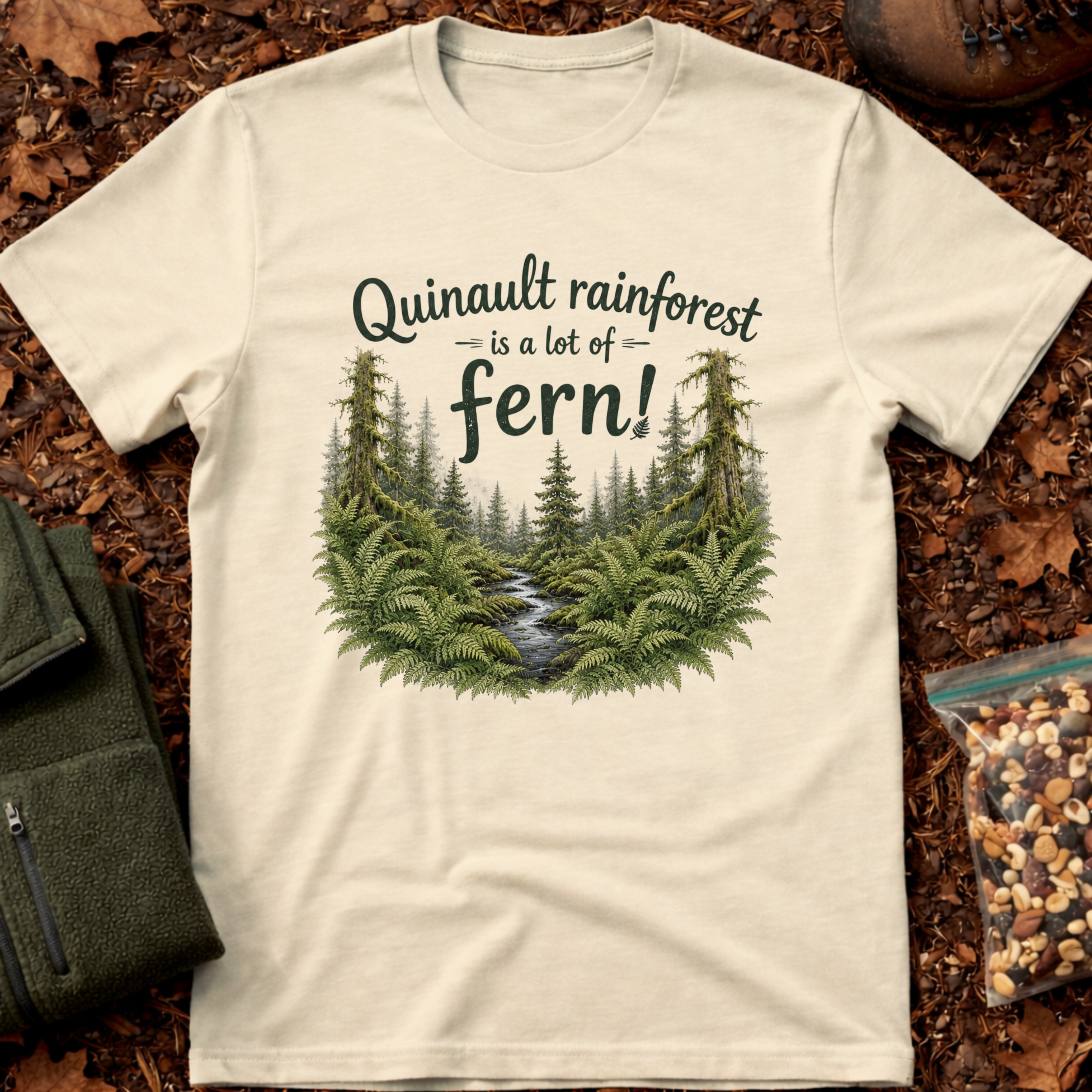 Quinault Rainforest Is A Lot Of Fern T-Shirt