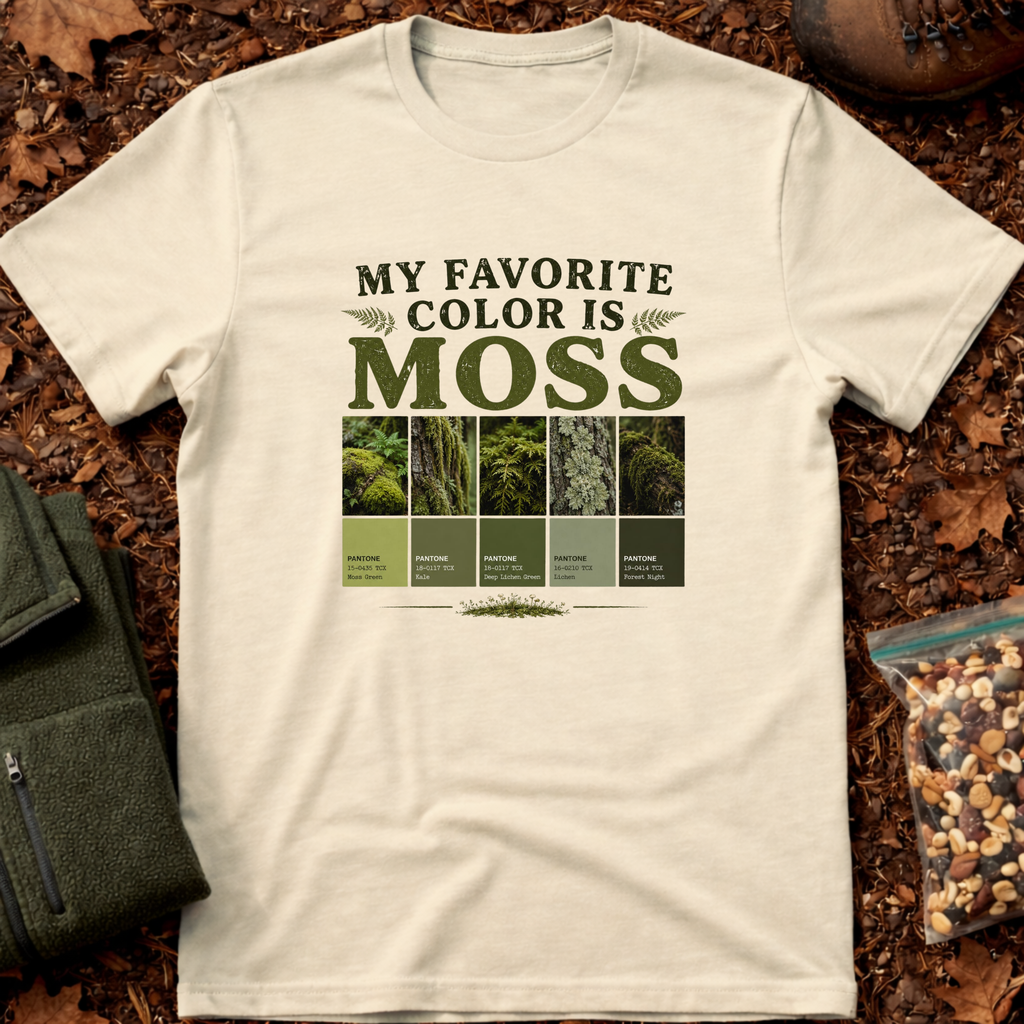 My Favorite Color Is Moss T-Shirt