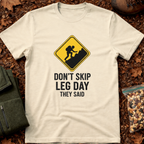 Don't Skip A Leg Day They Said T-Shirt