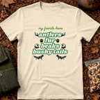 My Friends Have Antlers Fur Beaks Bushy Tails T-Shirt