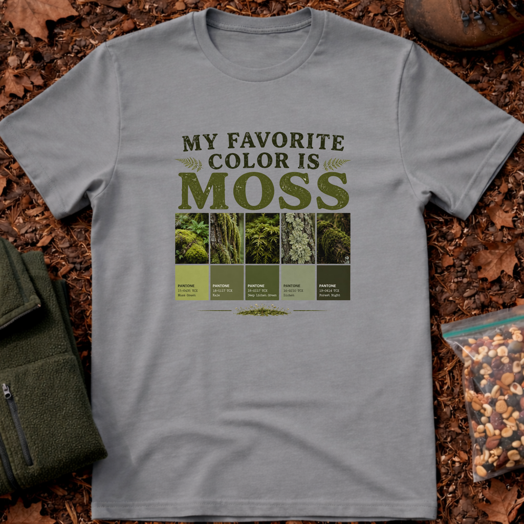 My Favorite Color Is Moss T-Shirt