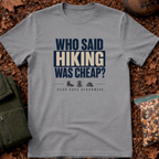 Who said Hiking was cheap 2 T-Shirt