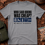 Who Said Hiking Was Cheap T-Shirt