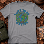 Love Your Mother Earth T-Shirt