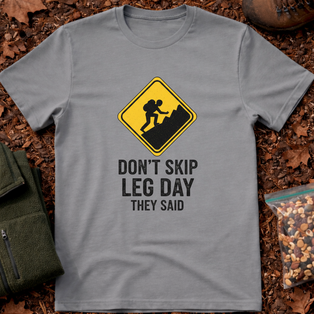 Don't Skip A Leg Day They Said T-Shirt