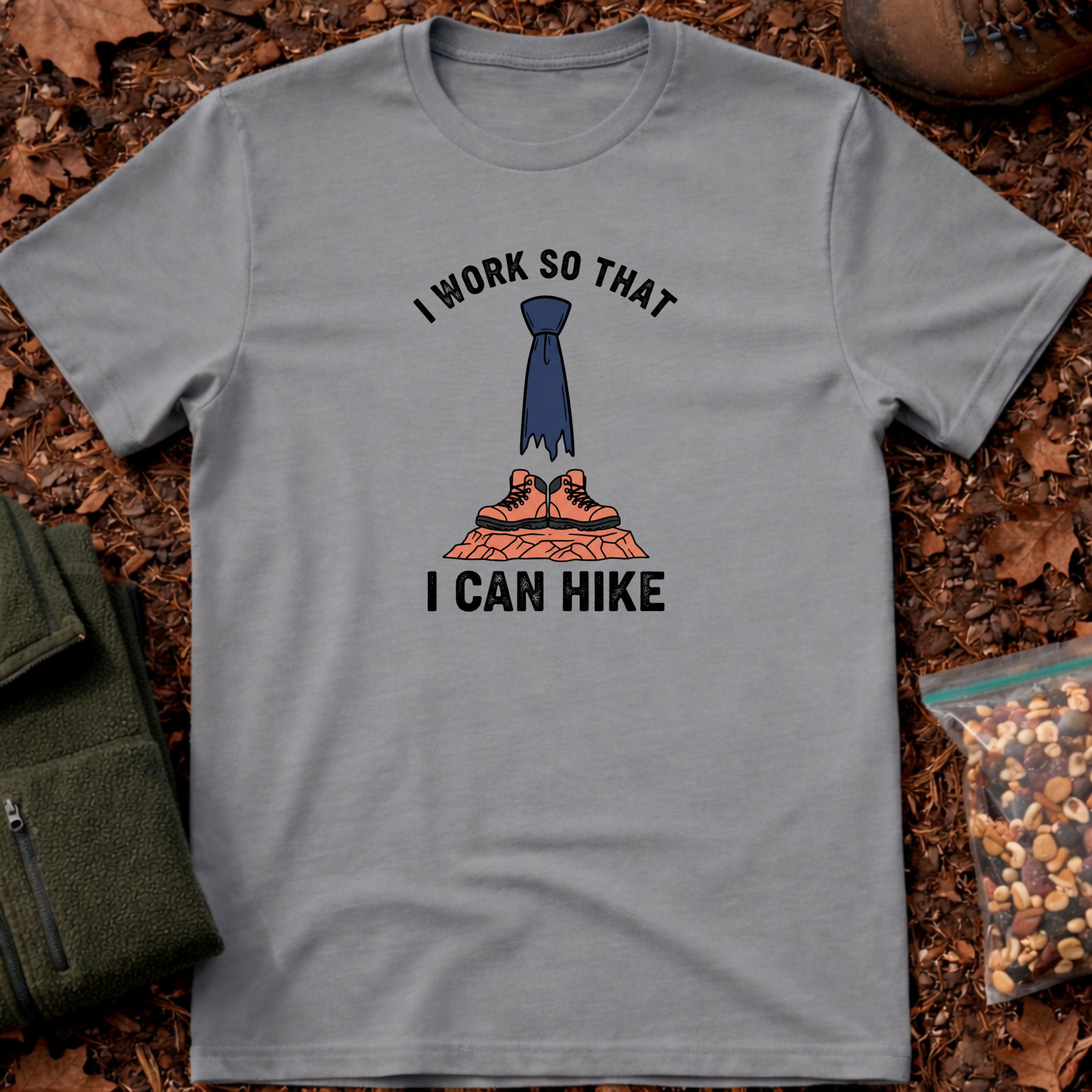 I Work So That I Can Hike T-Shirt