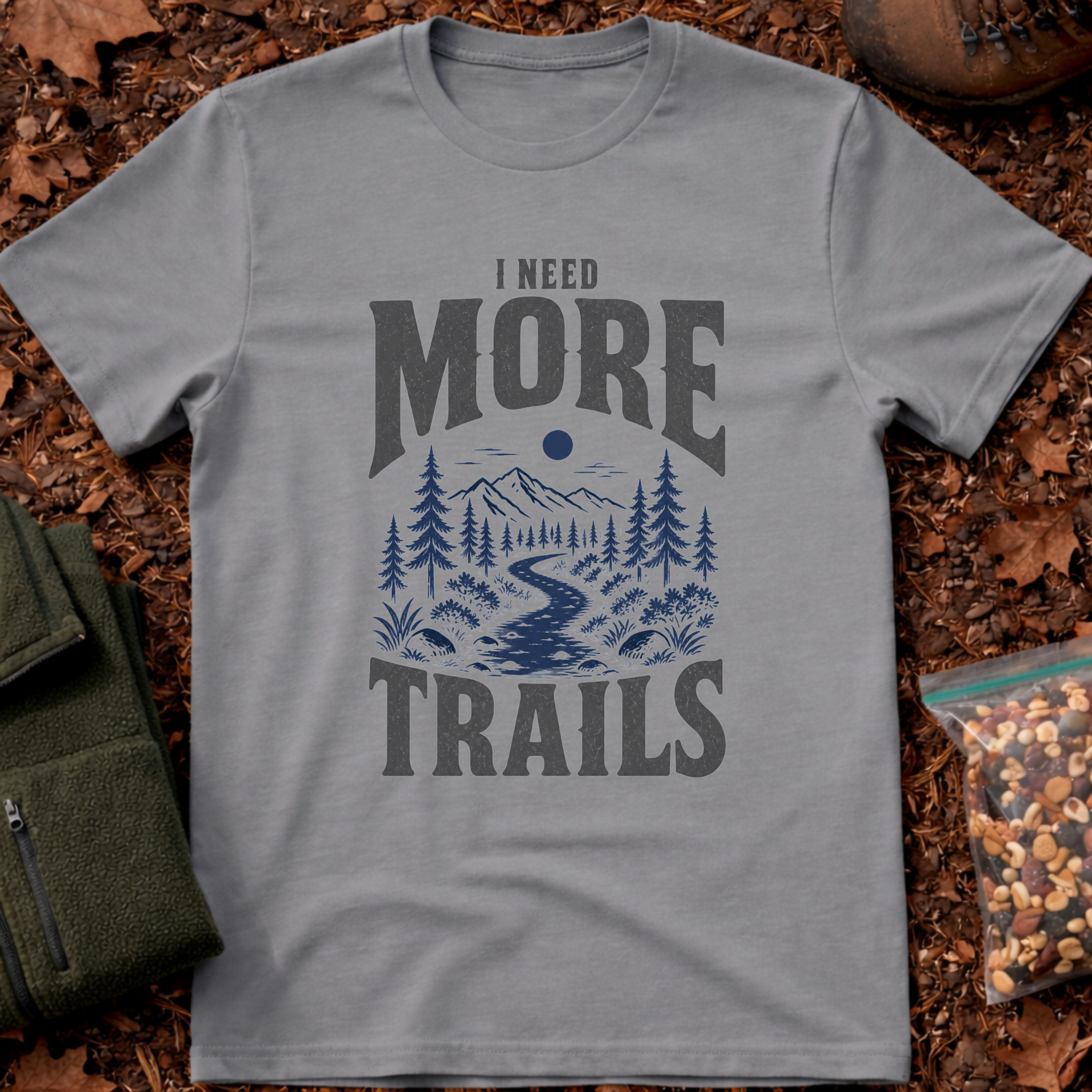 I Need More Trails T-Shirt