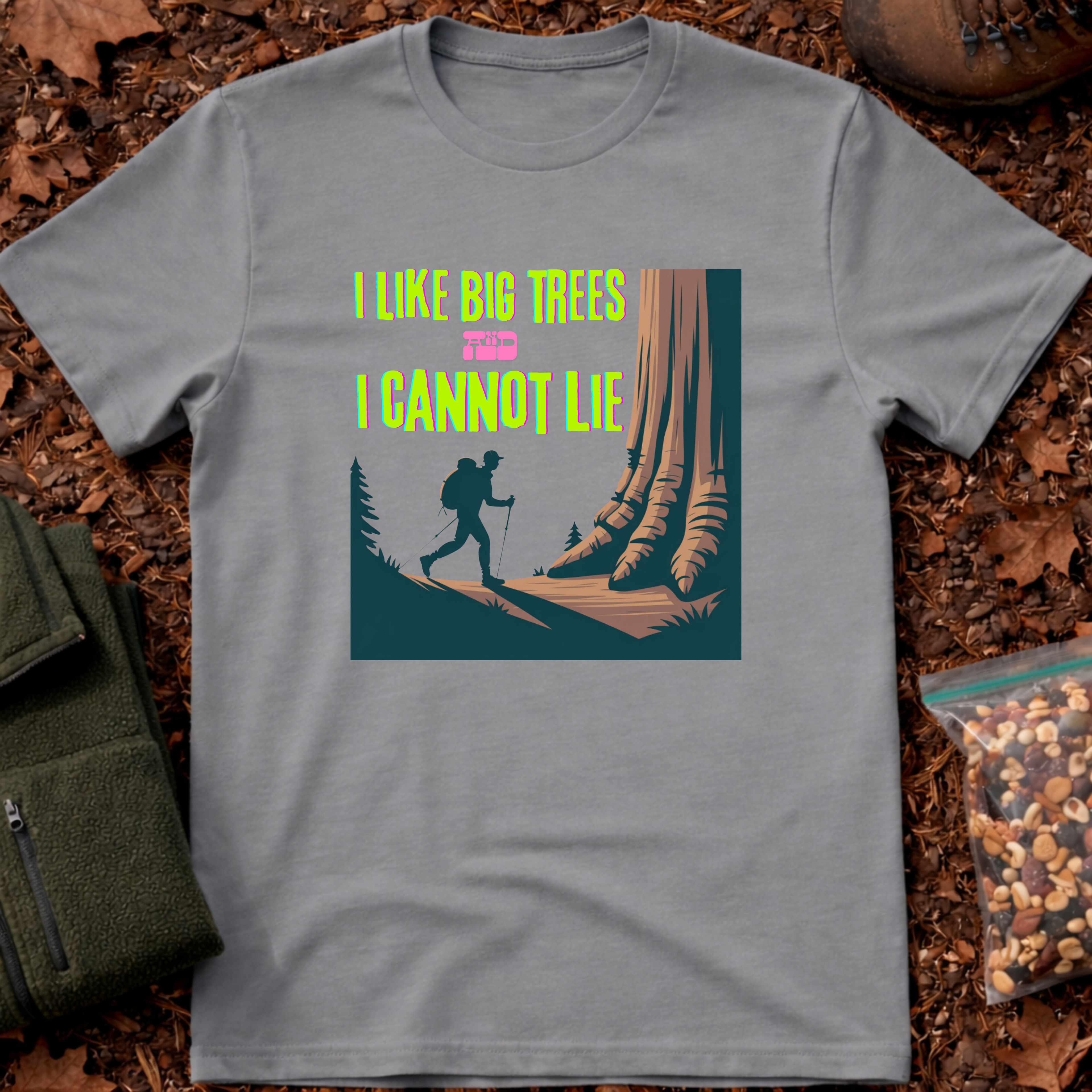 I Like Big Trees And I Cannot Lie T-Shirt