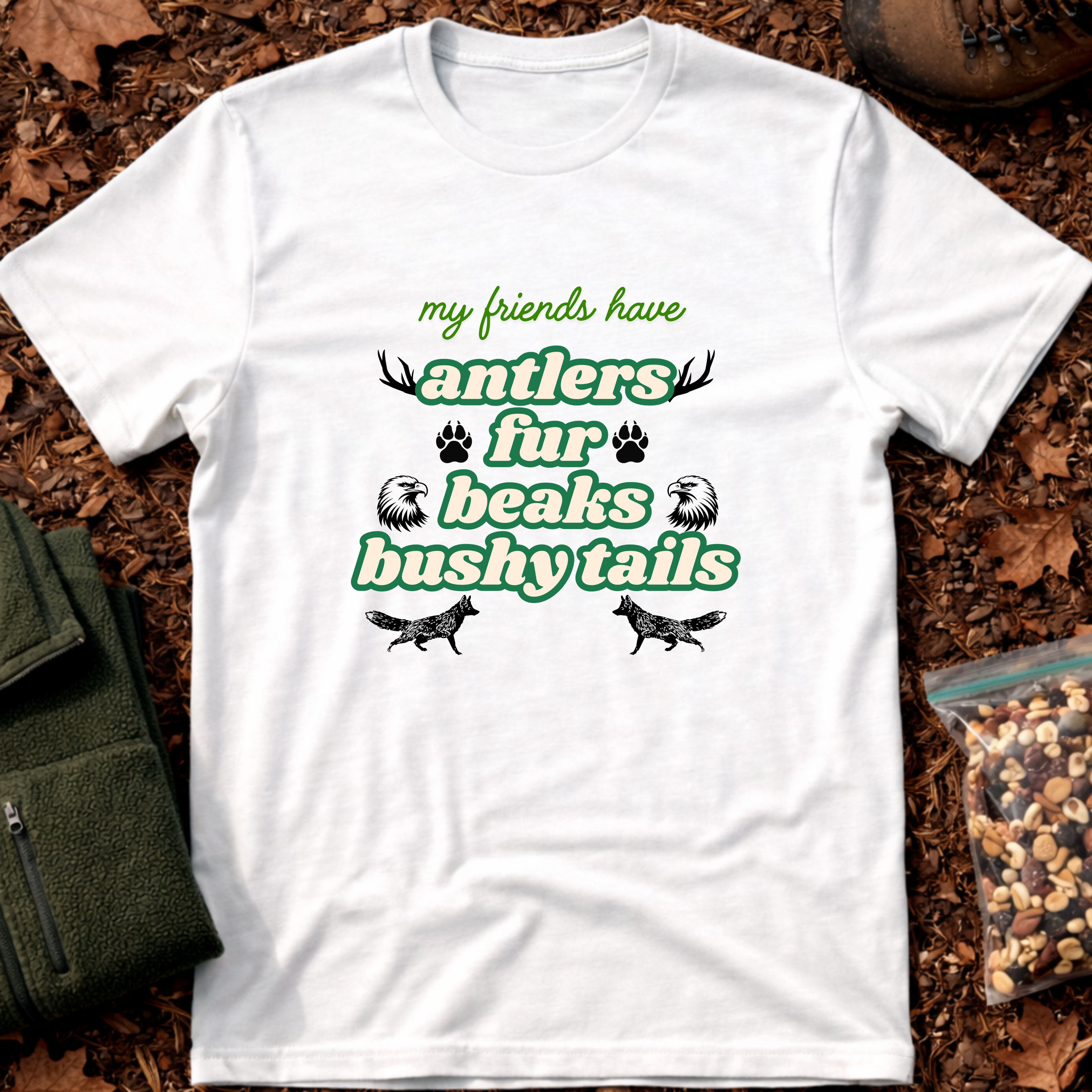 My Friends Have Antlers Fur Beaks Bushy Tails T-Shirt