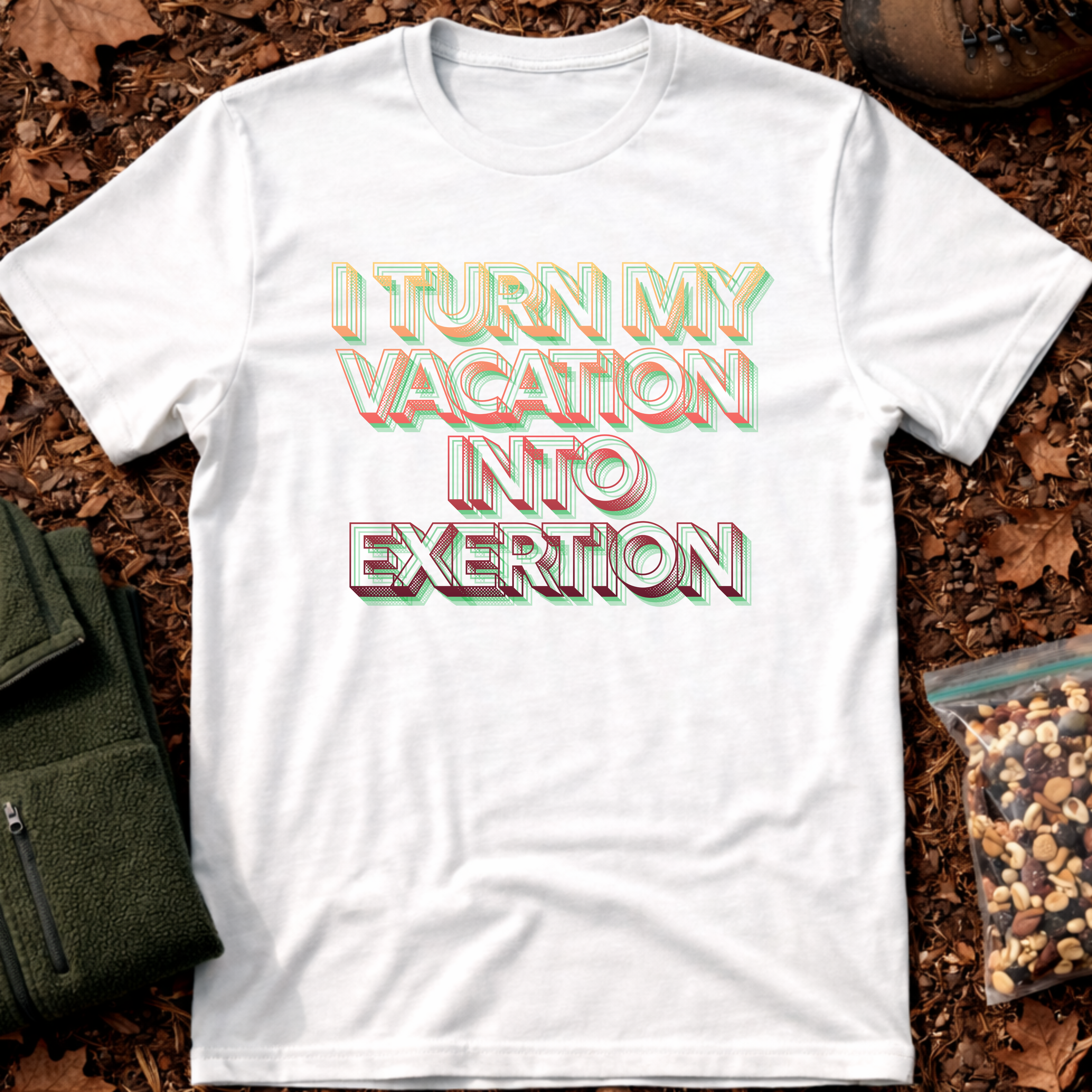I Turn My Vacation Into Exertion T-Shirt