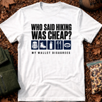 Who Said Hiking Was Cheap T-Shirt