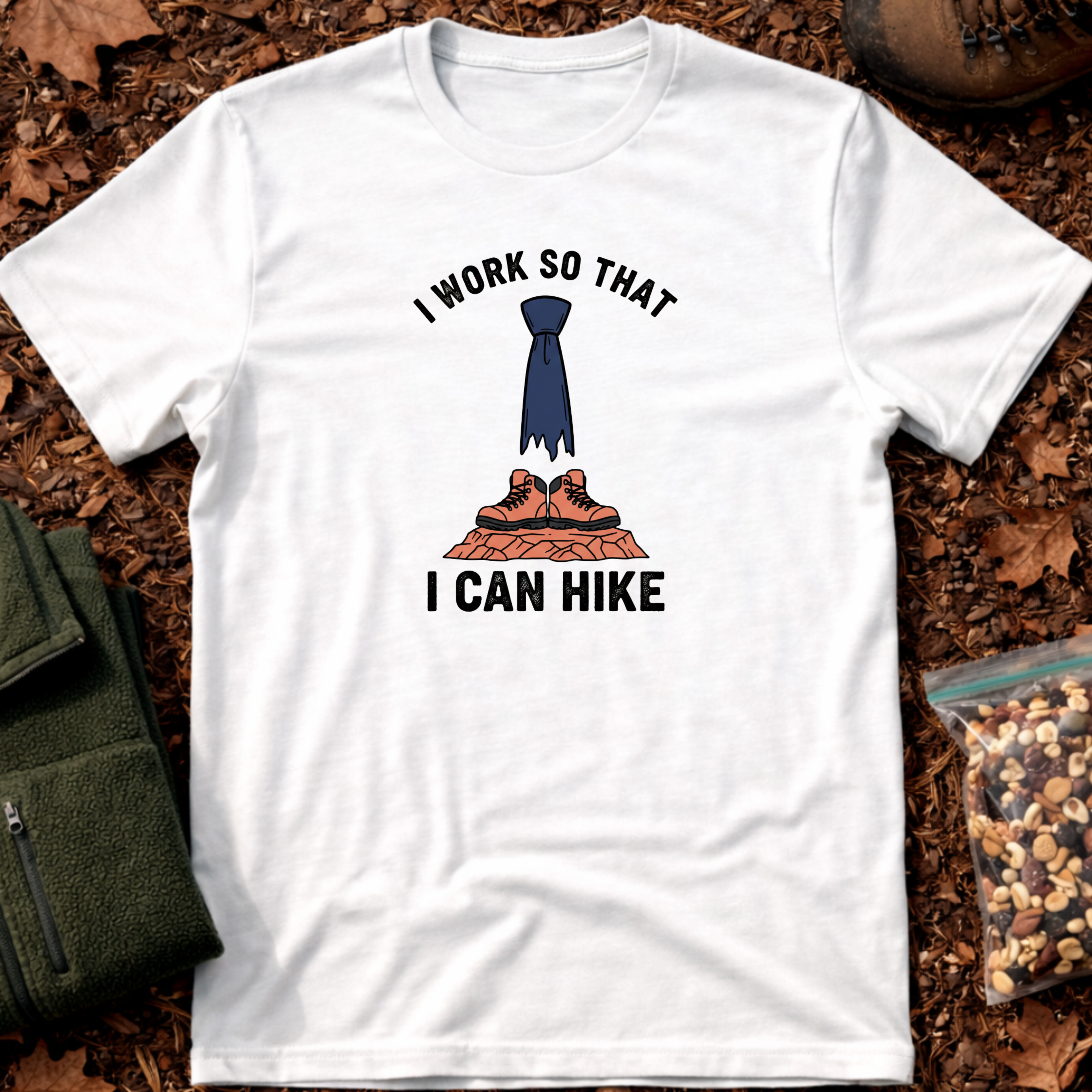 I Work So That I Can Hike T-Shirt