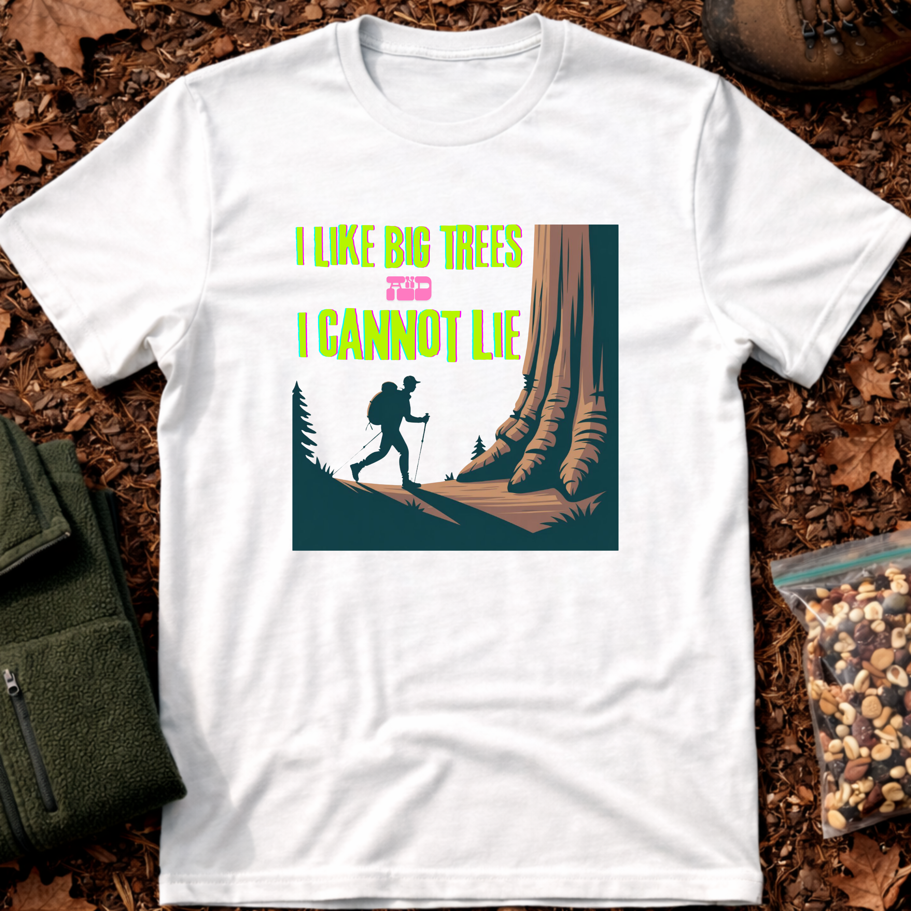 I Like Big Trees And I Cannot Lie T-Shirt