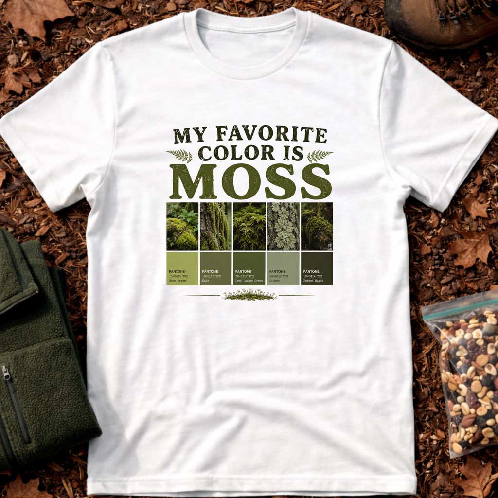 My Favorite Color Is Moss T-Shirt
