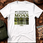 My Favorite Color Is Moss T-Shirt