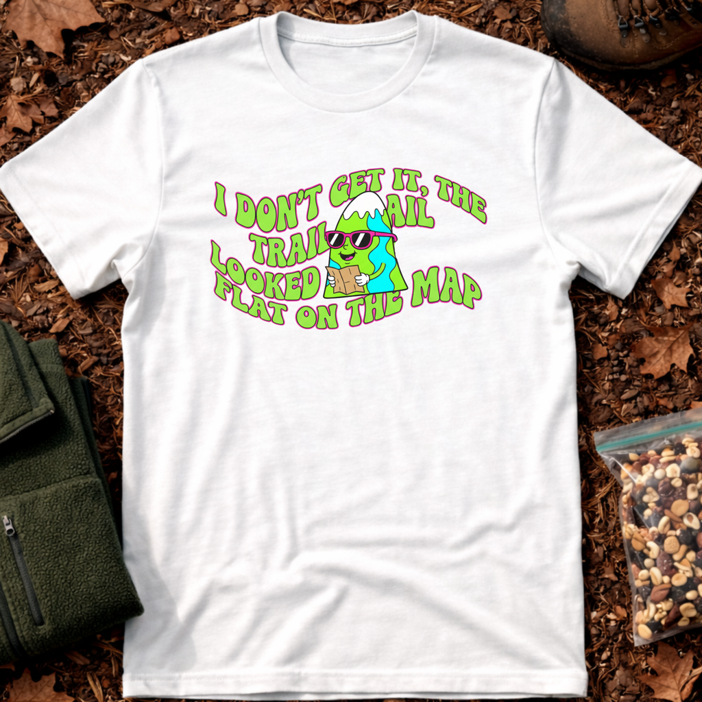 Trail Looked Flat On The Map T-Shirt