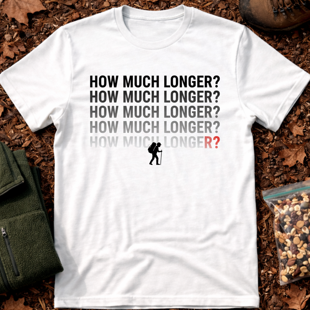 How Much Longer T-Shirt