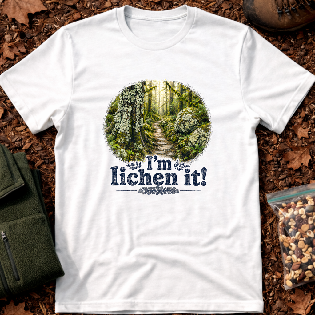 I'm Lichen It T-Shirt